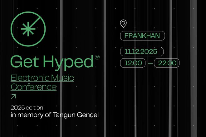 Get Hyped elektronik müzik konferansı 11 Aralık’ta İstanbul Frankhan’da